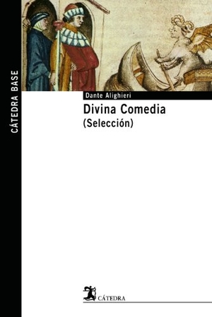 Dante Alighieri. Divina comedia (selección). Ediciones Cátedra, 2007.
