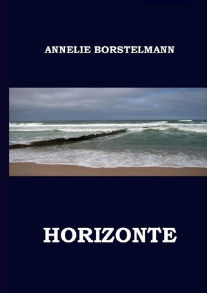 Borstelmann, Annelie. Horizonte. Books on Demand, 