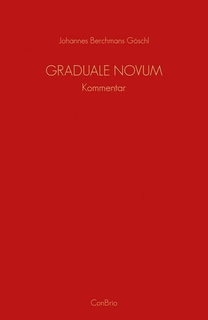 Göschl, Johannes Berchmans. Graduale Novum  Editio magis critica iuxta SC 117 - Kommentar. Conbrio Verlagsges.Mbh, 2018.