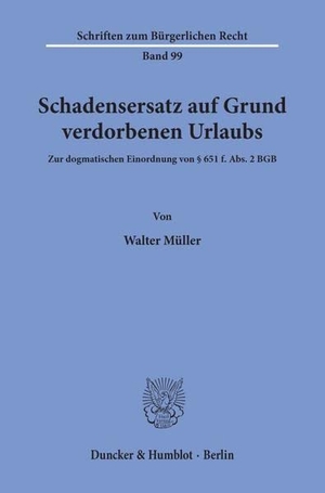 Müller, Walter. Schadensersatz auf Grund verdorbenen Urlaubs. - Zur dogmatischen Einordnung von § 651 f. Abs. 2 BGB.. Duncker & Humblot, 1986.