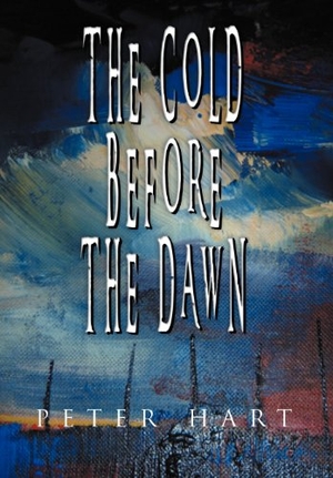Hart, Peter. The Cold Before the Dawn. Author Solutions Inc, 2011.