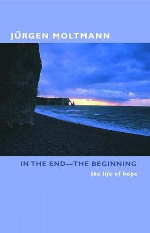 Moltmann, Jurgen. In the End-The Beginning - The Life of Hope. Augsburg Fortress Publishing, 2004.