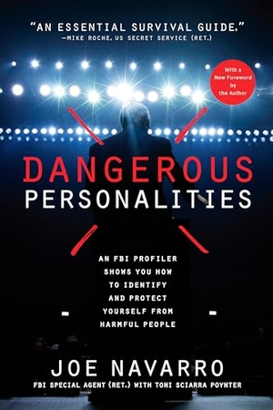 Navarro, Joe / Toni Sciarra Poynter. Dangerous Personalities - An FBI Profiler Shows You How to Identify and Protect Yourself from Harmful People. Random House, 2018.