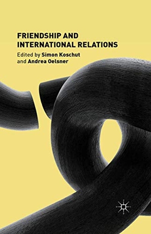 Oelsner, A. / S. Koschut (Hrsg.). Friendship and International Relations. Palgrave Macmillan UK, 2014.