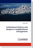Institutional Choices and designs in neighborhood management