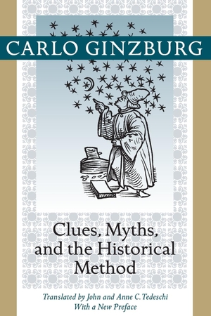 Ginzburg, Carlo. Clues, Myths, and the Historical Method. Johns Hopkins University Press, 2013.