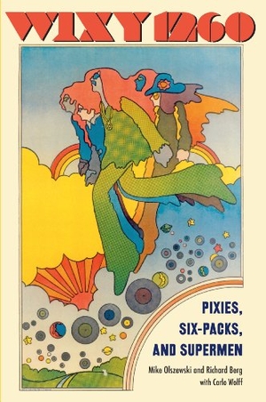 Berg / Berg, Richard et al. Wixy 1260 - Pixies, Six-Packs, and Supermen. Kent State University Press, 2011.