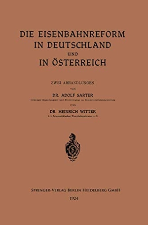 Wittek, Heinrich Ferd. . . Carl von / Adolf Sarter. Die Eisenbahnreform in Deutschland und in Österreich. Springer Berlin Heidelberg, 1924.