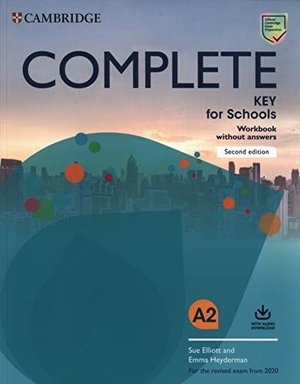 Elliott, Sue / Emma Heyderman. Complete Key for Schools Workbook Without Answers with Audio Download. Cambridge University Press, 2019.
