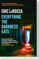 Everything the Darkness Eats