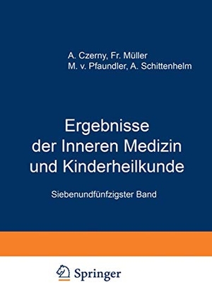 Pfaundler, M. V. / A. Schittenhelm. Ergebnisse der Inneren Medizin und Kinderheilkunde - Siebenundfünfzigster Band. Springer Berlin Heidelberg, 1939.