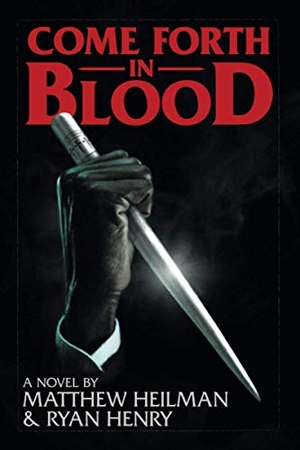 Heilman, Matthew / Ryan Henry. Come Forth in Blood. Stygian Press, 2021.
