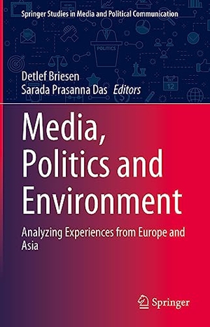 Das, Sarada Prasanna / Detlef Briesen (Hrsg.). Media, Politics and Environment - Analyzing Experiences from Europe and Asia. Springer International Publishing, 2023.