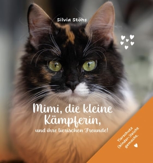 Stöhs, Silvia. Mimi, die kleine Kämpferin, und ihre tierischen Freunde! - Tierschutz (kinder-)leicht gemacht.. Verlagshaus Schlosser, 2025.