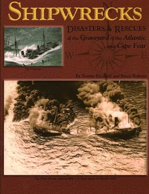Elizabeth, Norma / Bruce Roberts. Shipwrecks, Disasters and Rescues of the Graveyard of the Atlantic and Cape Fear. Globe Pequot Publishing, 2014.