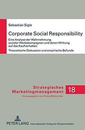 Sigle, Sebastian. Corporate Social Responsibility - Eine Analyse der Wahrnehmung sozialer Werbekampagnen und deren Wirkung auf das Kaufverhalten- Theoretische Diskussion und empirische Befunde. Peter Lang, 2010.