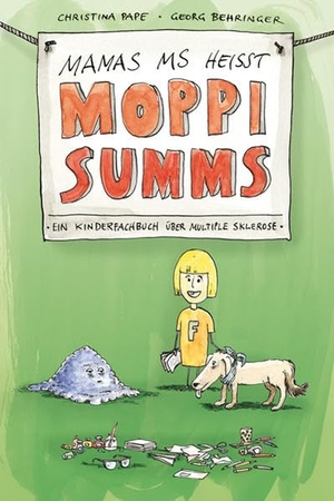 Pape, Christina. Mamas MS heißt Moppi Summs - Ein Kinderfachbuch über Multiple Sklerose. Mabuse-Verlag GmbH, 2022.