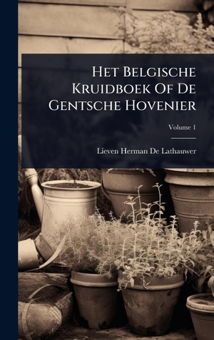 Het Belgische Kruidboek Of De Gentsche Hovenier. Tradd Street Press, 2025.