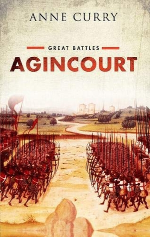 Curry, Anne. Agincourt - Great Battles Series. Oxford University Press, 2021.