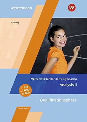 Schilling, Klaus. Mathematik für Berufliche Gymnasien Niedersachsen. Qualifikationsphase - Analysis II: Schulbuch. Westermann Berufl.Bildung, 2022.