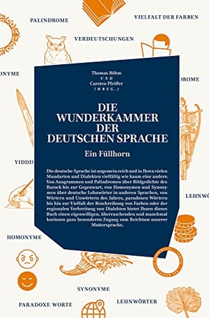 Böhm, Thomas / Carsten Pfeiffer (Hrsg.). Die Wunderkammer der Deutschen Sprache - Ein Füllhorn. Das Kulturelle Gedächtnis, 2019.