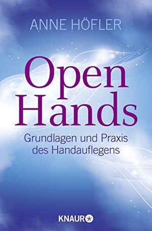 Höfler, Anne. Open Hands - Grundlagen und Praxis des Handauflegens. Droemer Knaur, 2011.
