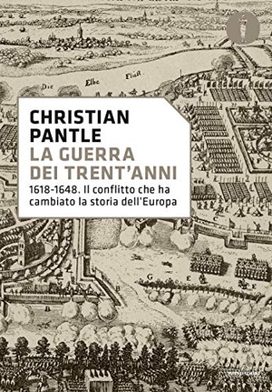 Pantle, Christian. La guerra dei Trent'anni. 1618-1648. Il conflitto che ha cambiato la storia dell'Europa. Mondadori, 2020.