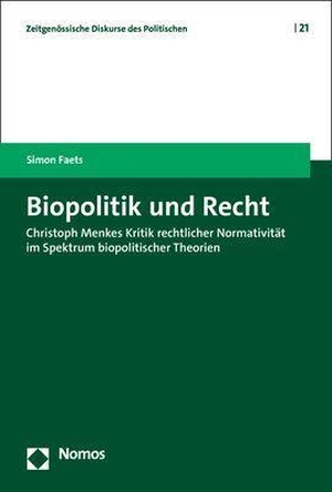 Faets, Simon. Biopolitik und Recht - Christoph Menkes Kritik rechtlicher Normativität im Spektrum biopolitischer Theorien. Nomos Verlagsges.MBH + Co, 2023.