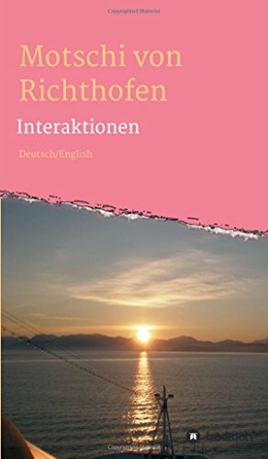 Richthofen, Motschi von. Interaktionen - Deutsch/Enlish. tredition, 2017.