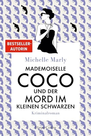 Marly, Michelle. Mademoiselle Coco und der Mord im Kleinen Schwarzen - Der dritte Fall von Detektivin Coco Chanel | Cozy Crime an der Côte d'Azur. HarperCollins Taschenbuch, 2026.