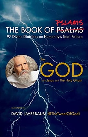 God / Javerbaum, David et al. The Book of Pslams - 97 Divine Diatribes on Humanity's Total Failure. Simon & Schuster, 2022.