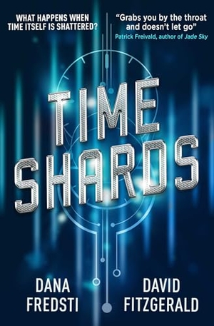 Fredsti, Dana / David Fitzgerald. Time Shards - A Time Shards Novel. Titan, 2018.