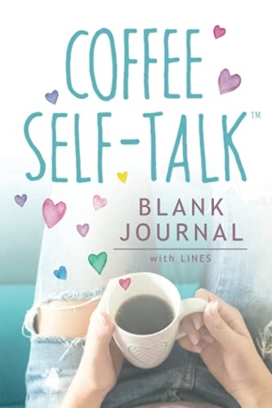 Helmstetter, Kristen. Coffee Self-Talk Blank Journal: (Softcover Blank Lined Journal 180 Pages). Touchladybirdlucky Studios, 2021.