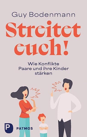 Bodenmann, Guy. Streitet euch! - Wie Konflikte Paare und ihre Kinder stärken. Patmos-Verlag, 2023.