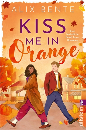 Bente, Alix. Kiss me in Orange - Eine herbstliche Small Town-Romance | Witzig und unwiderstehlich romantisch. Das RomCom-Highlight des Herbstes. Ullstein Taschenbuchvlg., 2026.