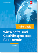 IT-Berufe. Wirtschafts- und Geschäftsprozesse: Arbeitsheft