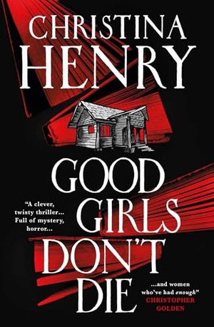 Henry, Christina. Good Girls Don't Die. Titan Publ. Group Ltd., 2023.