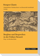 Bergbau und Bergwelten in der Frühen Neuzeit