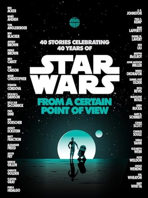 Ahdieh, Renée / Cabot, Meg et al. From a Certain Point of View (Star Wars). Random House Worlds, 2020.