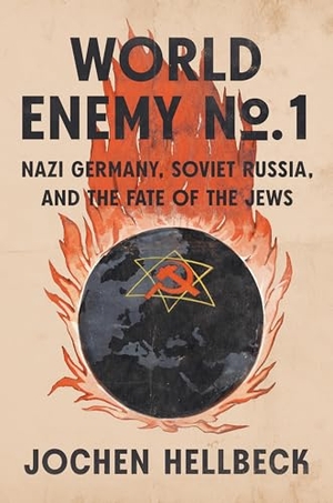 Hellbeck, Jochen. World Enemy No. 1 - Nazi Germany, Soviet Russia, and the Fate of the Jews. Penguin Publishing Group, 2025.