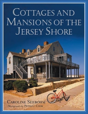 Seebohm, Caroline / Peter Cook. Cottages and Mansions of the Jersey Shore. Rutgers University Press, 2007.