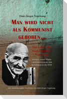 Man wird nicht als Kommunist geboren... Das Leben des Paul Johannes Vogelsang