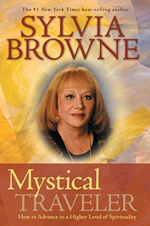 Browne, Sylvia. Mystical Traveler - How to Advance to a Higher Level of Spirituality. Hay House, 2009.