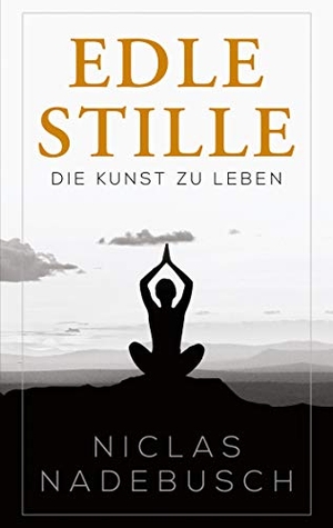 Nadebusch, Niclas. Edle Stille - Die Kunst zu Leben. Books on Demand, 2020.