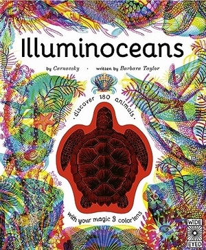 Taylor, Barbara. Illuminoceans - Discover 180 Animals with Your Magic Three Color Lens. Wide Eyed Editions, 2023.