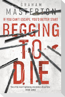 Begging to Die