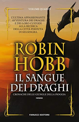 Hobb, Robin. Hobb, R: Sangue dei draghi. Cronache delle giungle della pio. Fanucci, 2018.