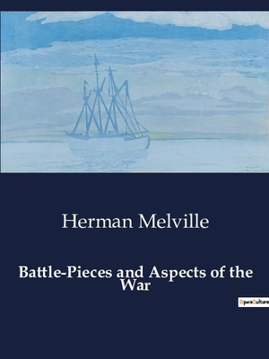 Melville, Herman. Battle-Pieces and Aspects of the War. Culturea, 2024.