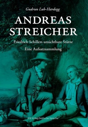 Luh-Hardegg, Gudrun. Andreas Streicher - Friedrich Schillers unsichtbare Stütze. IFB Verlag, 2025.