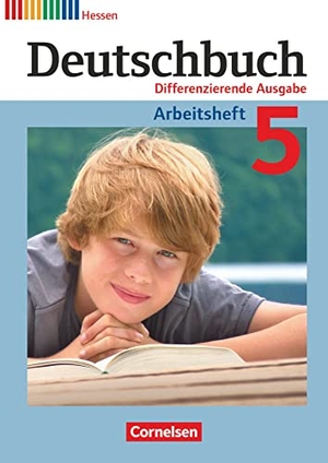 Dick, Friedrich / Fulde, Agnes et al. Deutschbuch 5. Schuljahr. Arbeitsheft mit Lösungen. Differenzierende Ausgabe Hessen. Cornelsen Verlag GmbH, 2012.